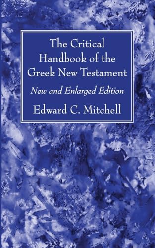 The Critical Handbook of the Greek New Testament: New and Enlarged Edition