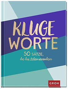 Kluge Worte - 50 Sätze, die das Leben verändern