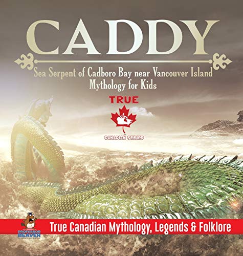 Caddy - Sea Serpent of Cadboro Bay near Vancouver Island | Mythology for Kids | True Canadian Mythology, Legends & Folklore