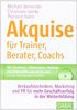 Akquise für Trainer, Berater, Coachs: Verkaufstechniken, Marketing und PR für mehr Geschäftserfolg in der Weiterbildung