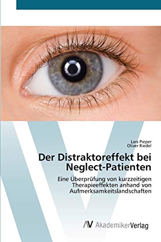 Der Distraktoreffekt bei Neglect-Patienten: Eine Überprüfung von kurzzeitigen Therapieeffekten anhand von Aufmerksamkeitslandschaften