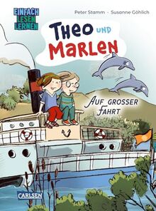 Theo und Marlen auf großer Fahrt: Einfach Lesen Lernen | Witziges Sehnsuchts-Abenteuer für Leseanfänger*innen ab 6 Jahren