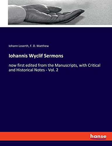 Iohannis Wyclif Sermons: now first edited from the Manuscripts, with Critical and Historical Notes - Vol. 2