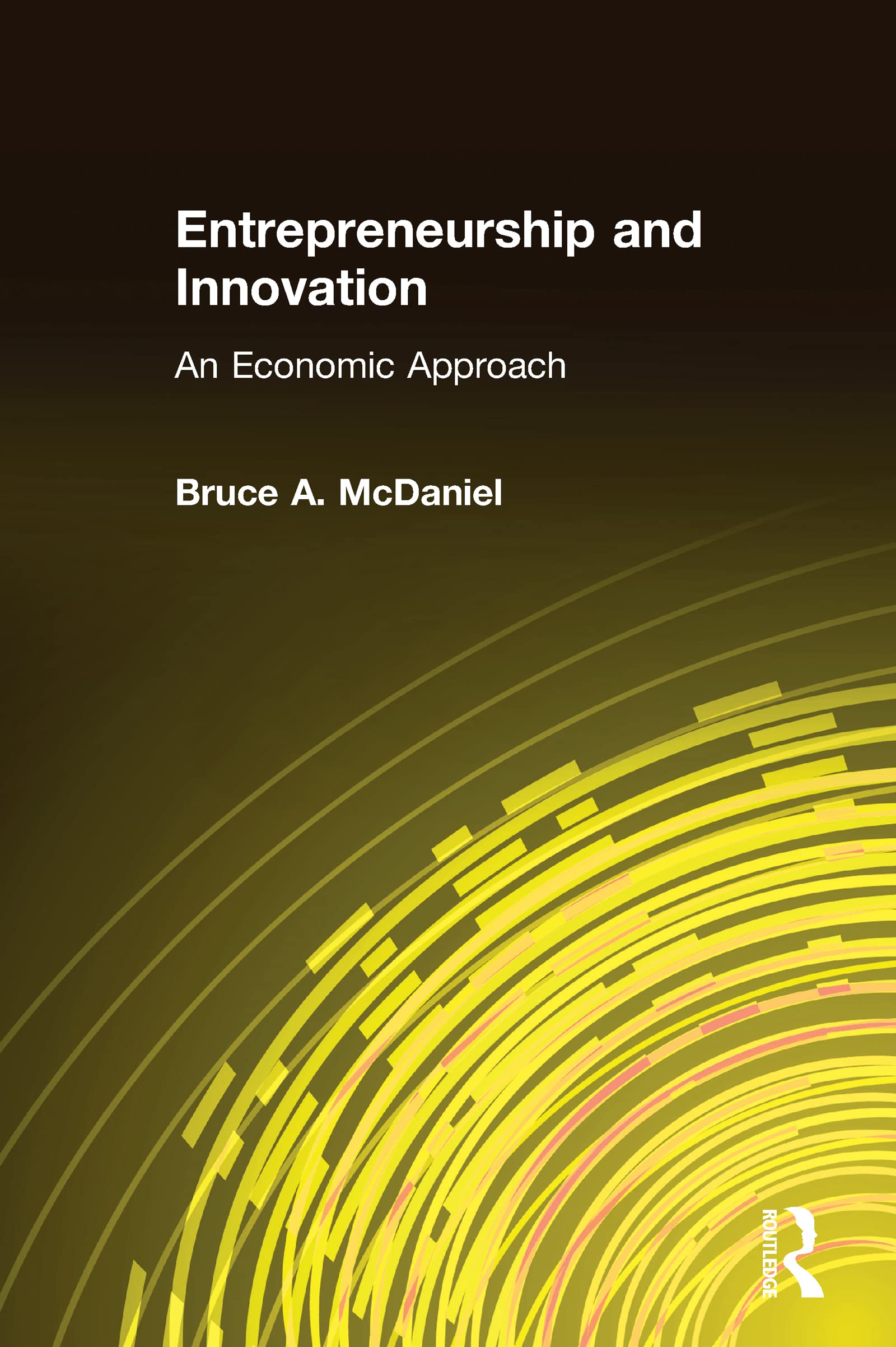 Entrepreneurship and Innovation: An Economic Approach: An Economic Approach