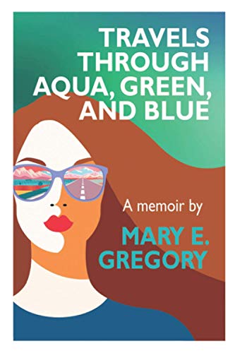 Travels Through Aqua, Green, and Blue: A Memoir