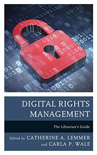 Digital Rights Management: The Librarian's Guide (Medical Library Association Books)