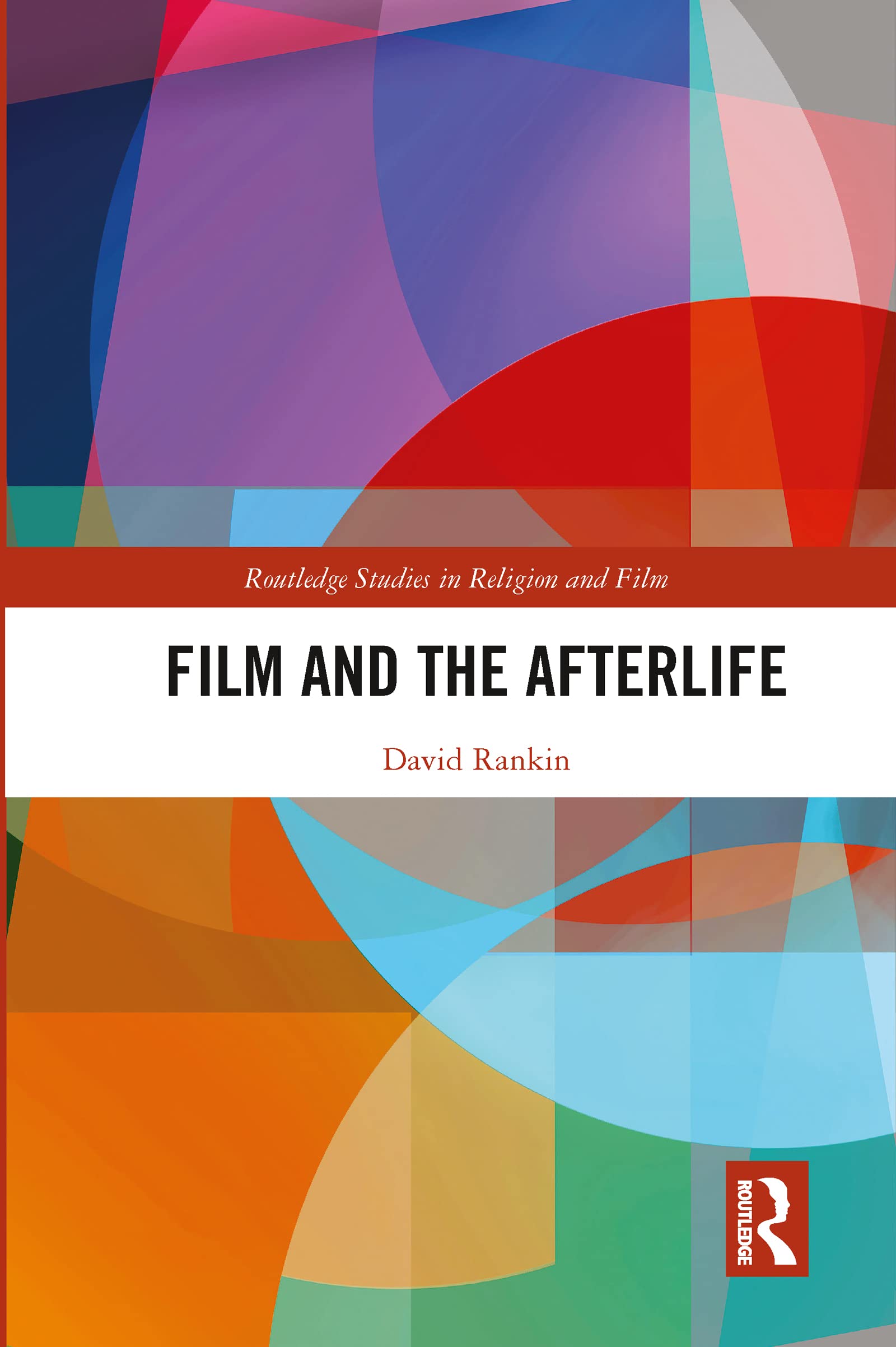 Film and the Afterlife (Routledge Studies in Religion and Film)