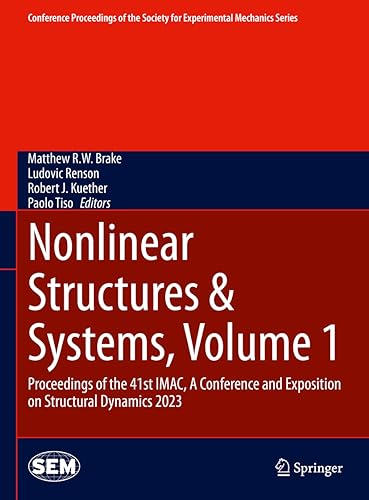 Nonlinear Structures & Systems, Volume 1: Proceedings of the 41st IMAC, A Conference and Exposition on Structural Dynamics 2023 (Conference ... for Experimental Mechanics Series, Band 1)