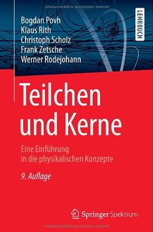 Teilchen und Kerne: Eine Einführung in die physikalischen Konzepte (Springer-Lehrbuch)