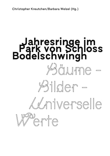 Jahresringe im Park von Schloss Bodelschwingh: Bäume - Bilder - Universelle Werte (Dortmunder Schriften zur Kunst/Kataloge und Essays)
