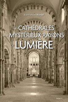 Ces cathédrales aux mystérieux rayons de lumière