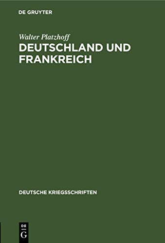 Deutschland und Frankreich (Deutsche Kriegsschriften, 9, Band 9)