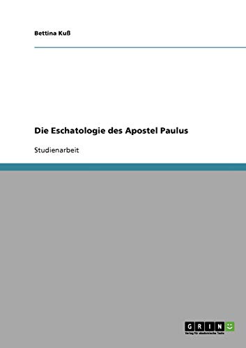 Die Eschatologie des Apostel Paulus