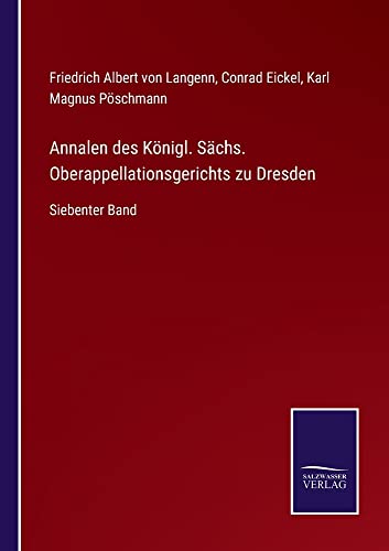 Annalen des Königl. Sächs. Oberappellationsgerichts zu Dresden: Siebenter Band