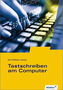 Tastschreiben am Computer: Schülerbuch, 15., neu bearbeitete Auflage, 2011