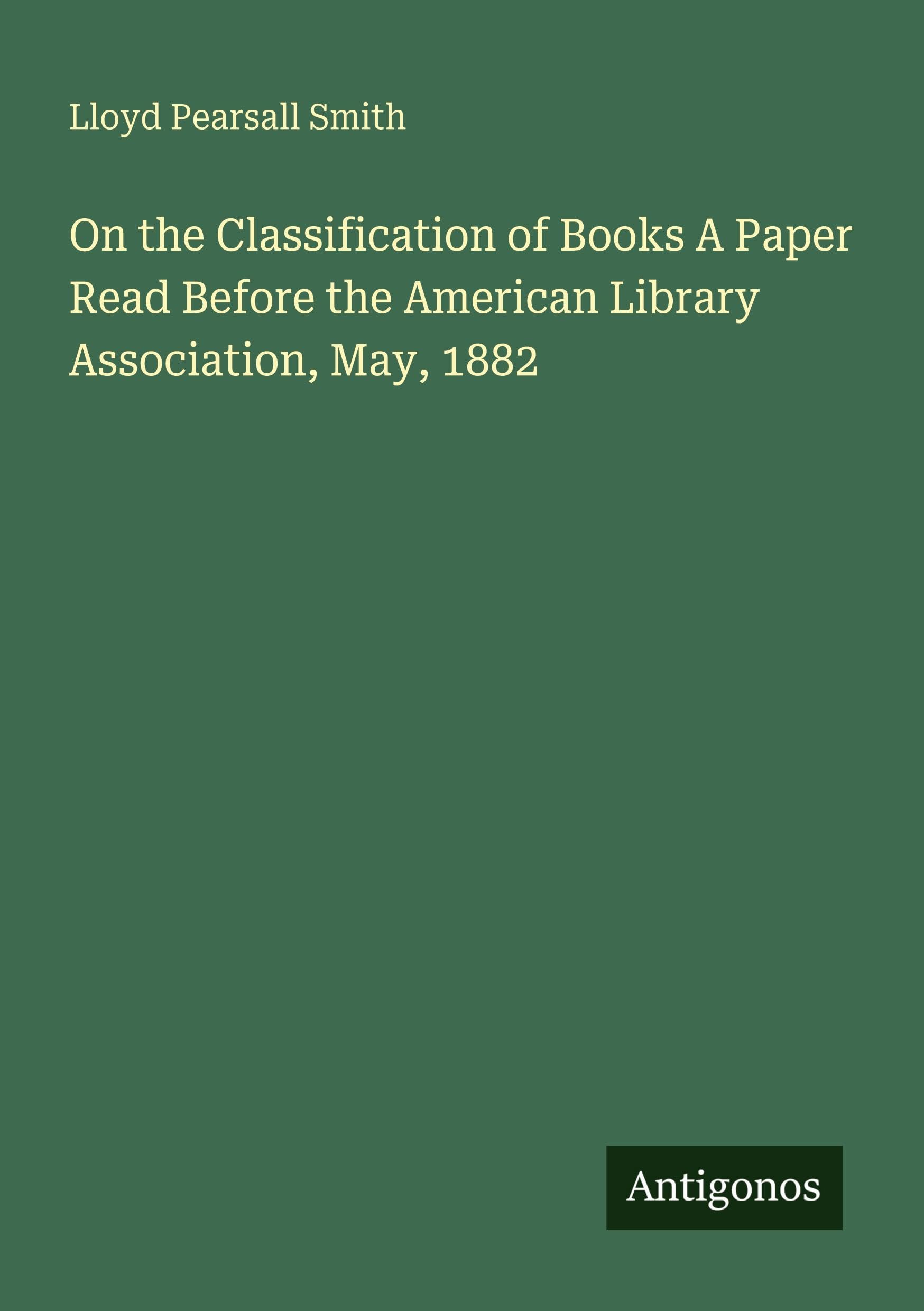 On the Classification of Books A Paper Read Before the American Library Association, May, 1882