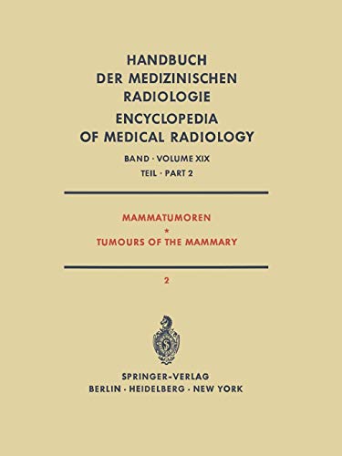 Mammatumoren / Tumours of the Mammary: Spezielle Strahlentherapie Maligner Tumoren Teil 2 / Radiation Therapy of Malignant Tumours Part 2 (Handbuch ... Encyclopedia of Medical Radiology, 19 / 2)