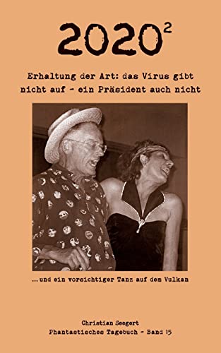 2020 (2): Erhaltung der Art: das Virus gibt nicht auf - ein Präsident auch nicht (Phantastisches Tagebuch)