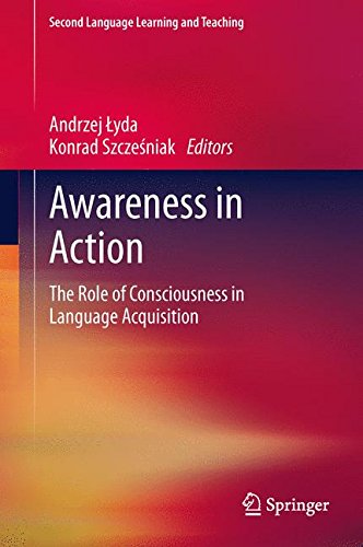 Awareness in Action: The Role of Consciousness in Language Acquisition (Second Language Learning and Teaching)
