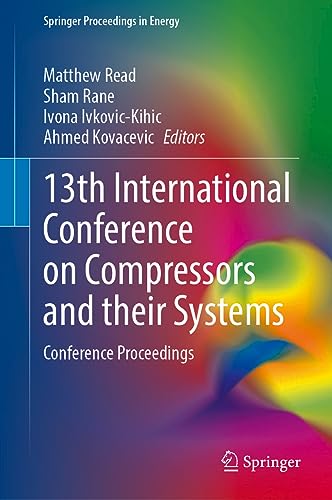 13th International Conference on Compressors and Their Systems: Conference Proceedings (Springer Proceedings in Energy)