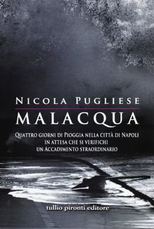 Malacqua. Quattro giorni di pioggia nella città di Napoli in attesa che si verifichi un accadimento straordinario