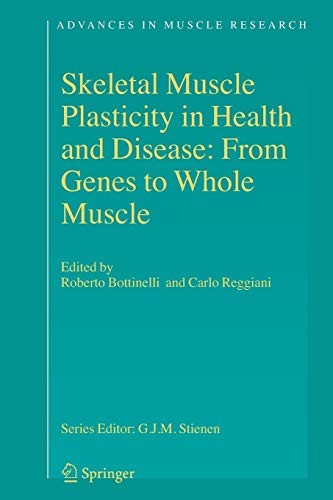 Skeletal Muscle Plasticity in Health and Disease: From Genes to Whole Muscle (Advances in Muscle Research, Band 2)