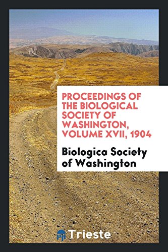 Proceedings of the Biological Society of Washington, Volume XVII, 1904