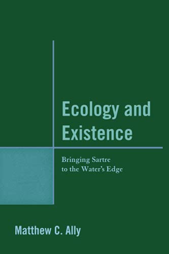 Ecology and Existence: Bringing Sartre to the Water's Edge