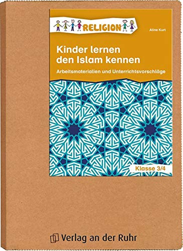 Kinder lernen den Islam kennen: Arbeitsmaterialien und Unterrichtsvorschläge – Klasse 3/4