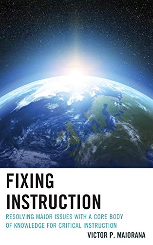 Fixing Instruction: Resolving Major Issues with a Core Body of Knowledge for Critical Instruction