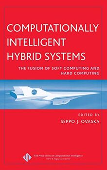 Computationally Intelligent Hybrid Systems: The Fusion of Soft Computing and Hard Computing (IEEE Press Series on Computational Intelligence)