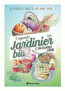 L'agenda du jardinier bio 2024 : et son calendrier lunaire : du potager à l'assiette