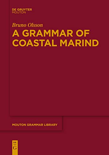 A Grammar of Coastal Marind (Mouton Grammar Library [MGL], 87)