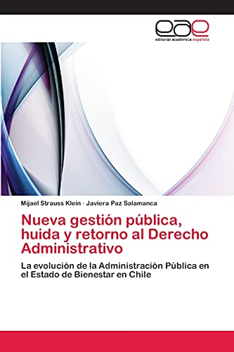 Nueva gestión pública, huida y retorno al Derecho Administrativo: La evolución de la Administración Pública en el Estado de Bienestar en Chile