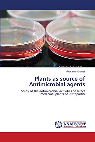 Plants as source of Antimicrobial agents: Study of the antimicrobial activities of select medicinal plants of Puttaparthi