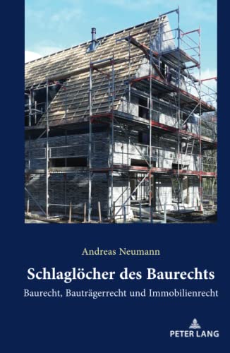 Schlaglöcher des Baurechts: Baurecht, Bauträgerrecht und Immobilienrecht