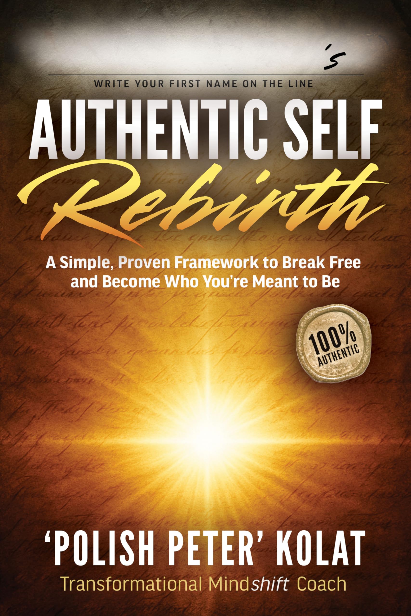 Authentic Self Rebirth: A Simple, Proven Framework to Break Free and Become Who You’re Meant to Be