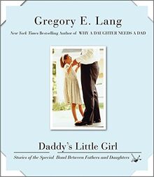 Daddy's Little Girl: Stories of the Special Bond Between Fathers and Daughters