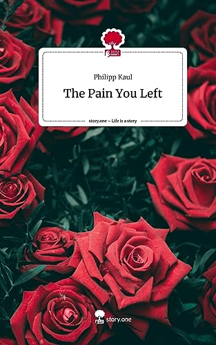 The Pain You Left. Life is a Story - story.one