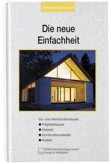Die Neue Einfachheit. Ein- und Mehrfamilienhäuser