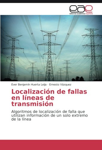 Localización de fallas en líneas de transmisión: Algoritmos de localización de falla que utilizan información de un solo extremo de la línea