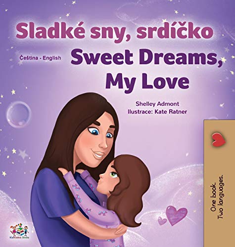 Sweet Dreams, My Love (Czech English Bilingual Book for Kids) (Czech English Bilingual Collection)