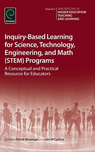 Inquiry-Based Learning for Science, Technology, Engineering, and Math (STEM) Programs: A Conceptual and Practical Resource for Educators (Innovations in Higher Education Teaching and Learning, Band 4)