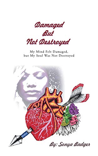 Damaged but Not Destroyed: My Mind Felt Damaged, but My Soul Was Not Destroyed