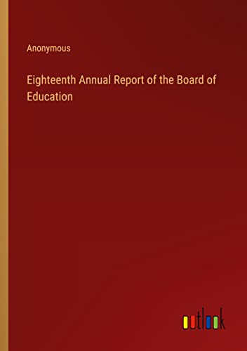 Eighteenth Annual Report of the Board of Education
