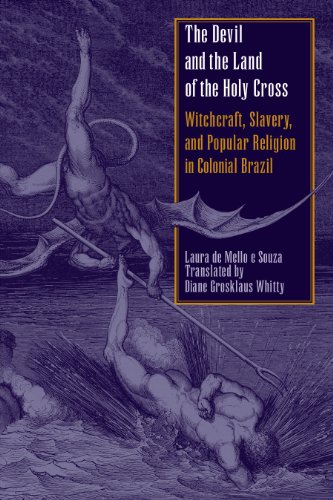 The Devil and the Land of the Holy Cross: Witchcraft, Slavery, and Popular Religion in Colonial Brazil (Llilas Translations from Latin America Series)