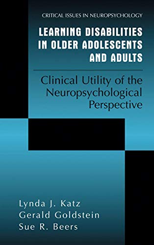Learning Disabilities in Older Adolescents and Adults: Clinical Utility of the Neuropsychological Perspective (Critical Issues in Neuropsychology)