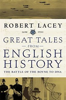 Great Tales of English History Volume 3: The Battle Of The Boyne To DNA