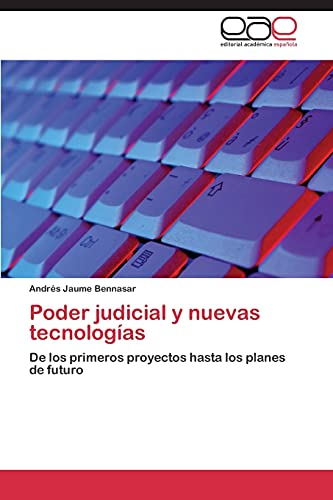Poder judicial y nuevas tecnologías: De los primeros proyectos hasta los planes de futuro