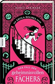 Der Fall des geheimnisvollen Fächers: Ein Enola-Holmes-Krimi. Sherlock Holmes kleine Schwester (Band 4)